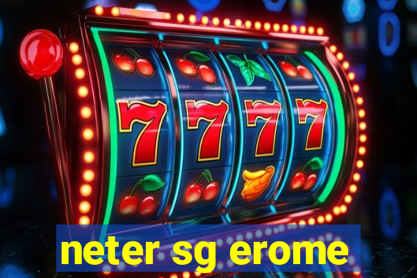 neter sg erome